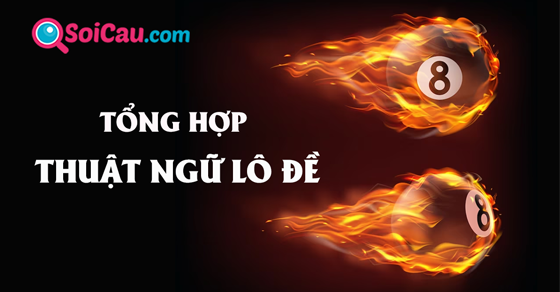 Tổng hợp thuật ngữ lô đề mới nhất